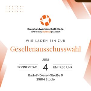 Einladung zur Gesellenausschusswahl der Kreishandwerkerschaft Stade am 4. Juni um 17:30 Uhr in der Rudolf-Diesel-Straße 9, 21684 Stade.