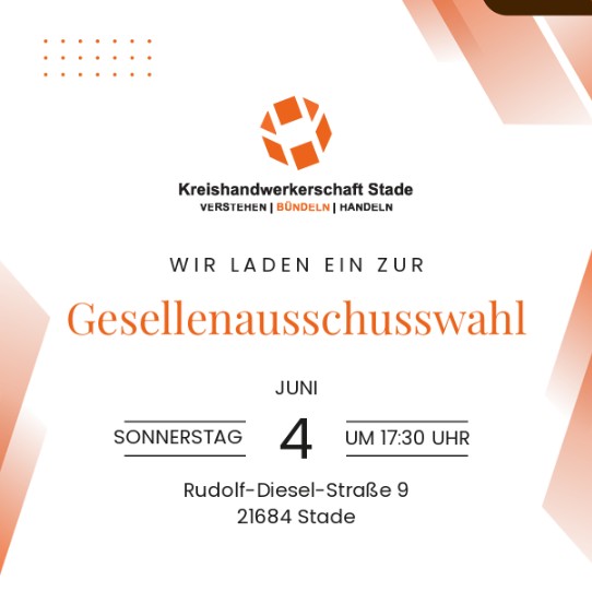 Einladung zur Gesellenausschusswahl der Kreishandwerkerschaft Stade am 4. Juni um 17:30 Uhr in der Rudolf-Diesel-Straße 9, 21684 Stade.